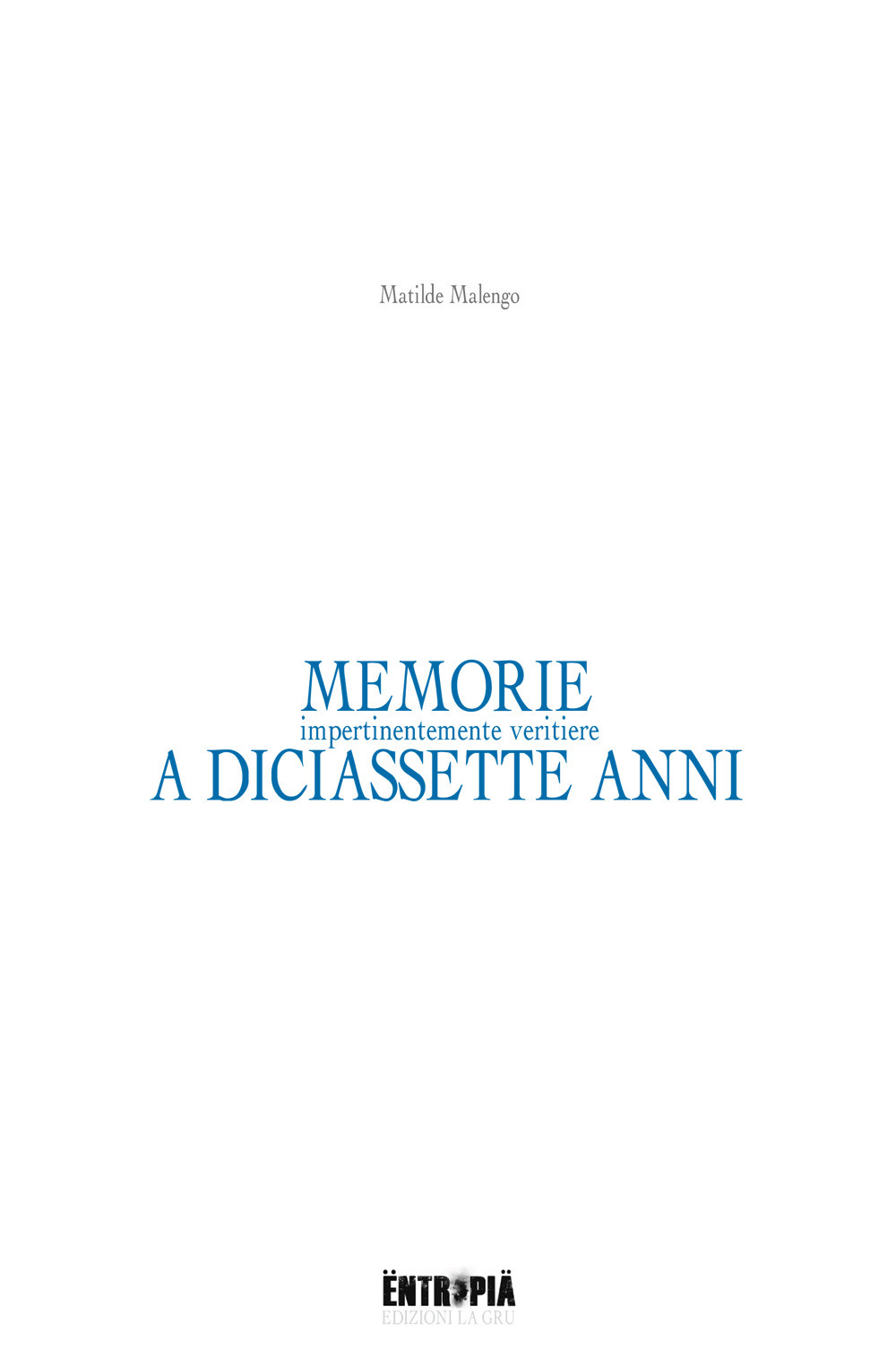 Memorie (impertinentemente veritiere) a diciassette anni