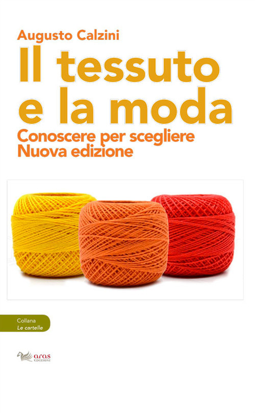 Il tessuto e la moda. Conoscere per scegliere. Nuova ediz.