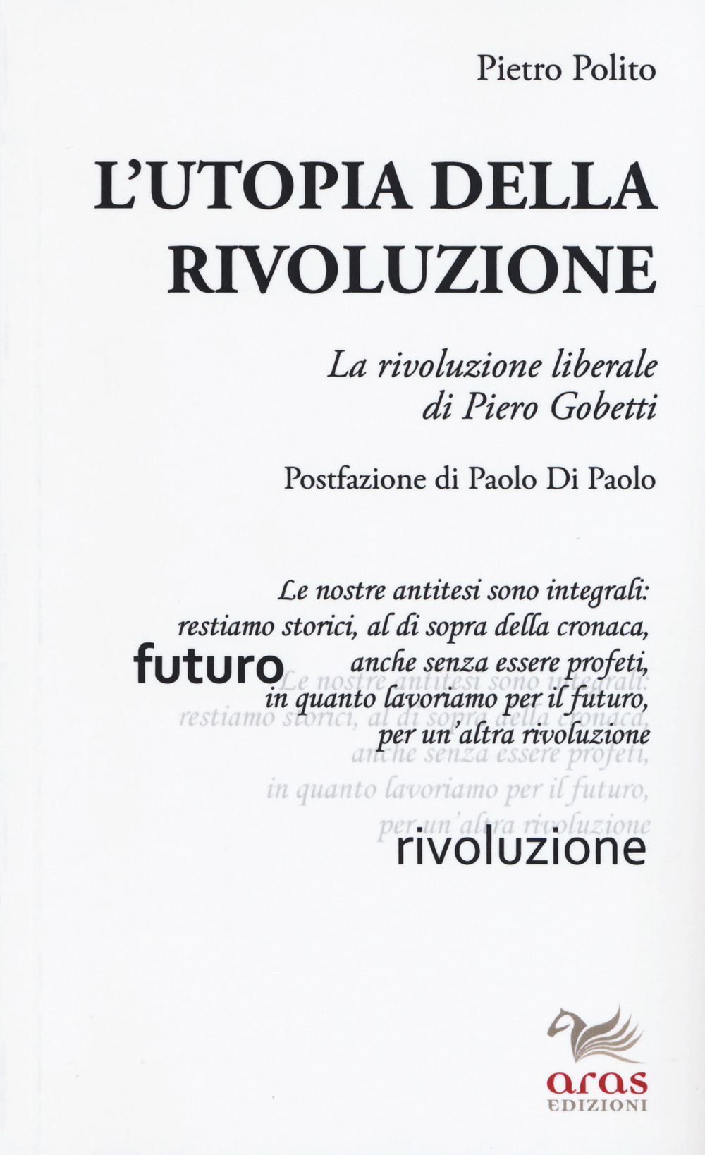 L'utopia della rivoluzione. La rivoluzione liberale di Pietro Gobetti