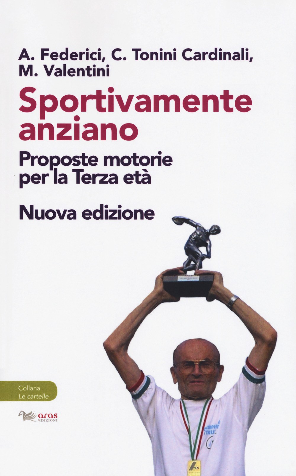 Sportivamente anziano. Proposte motorie per la terza età. Nuova ediz.