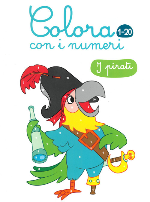 I pirati. Colora con i numeri 1-20. Ediz. illustrata