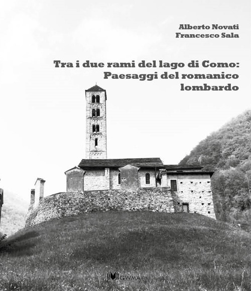 Tra i due rami del lago di Como: panorami del romanico lariano. Nuova ediz.