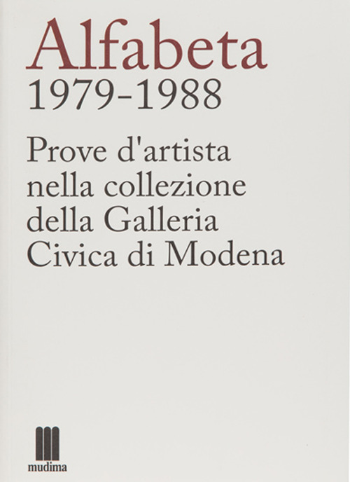 Alfabeta 1979-1988. Prove d'artista nella collezione della Galleria Civica di Modena