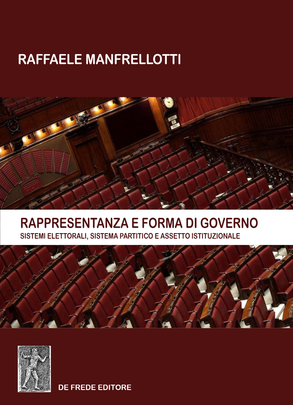 Rappresentanza e forma di governo. Sistemi elettorali, sistema partitico e assetto istituzionale