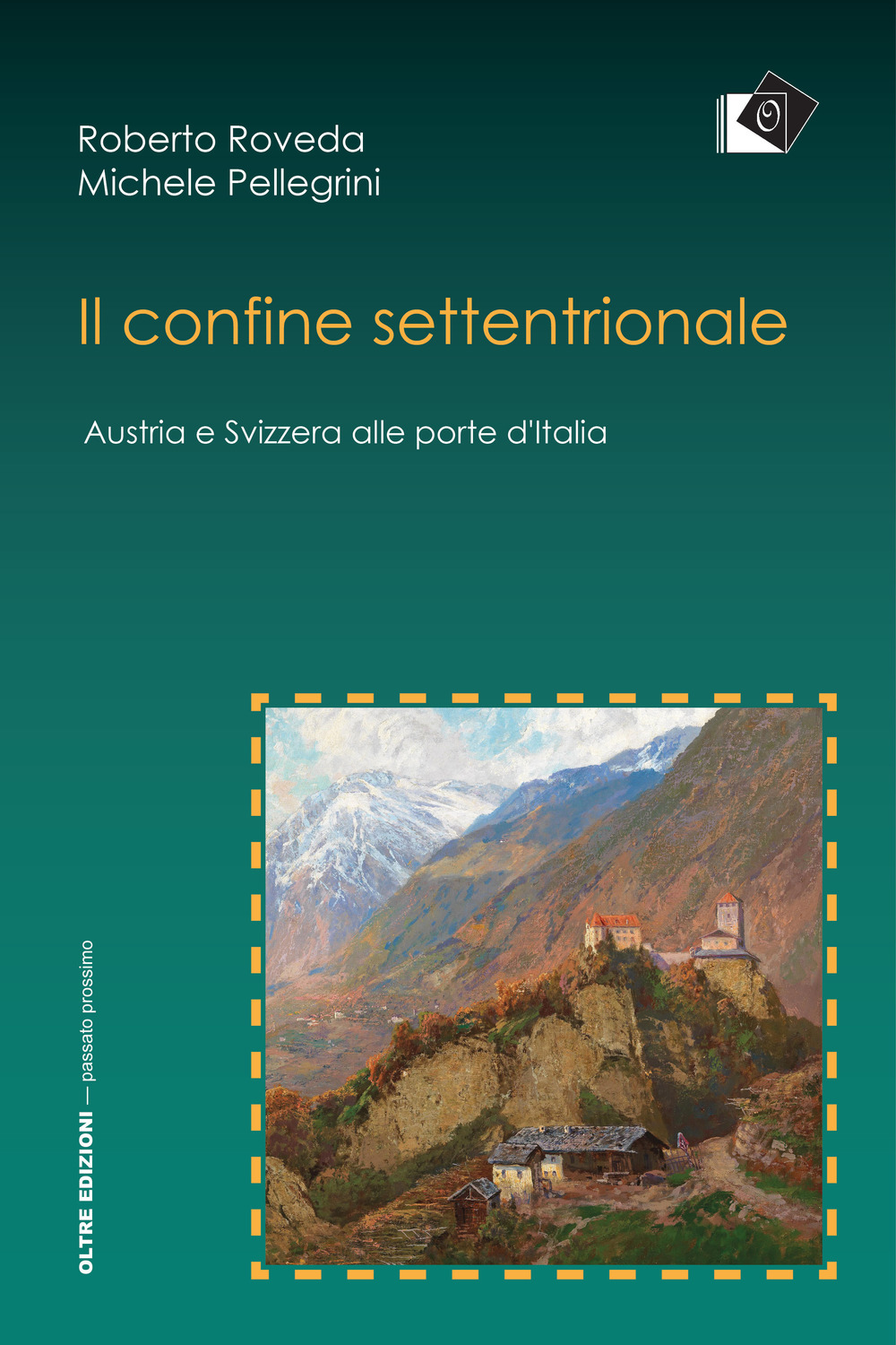 Il confine settentrionale. Austria e Svizzera alle porte d'Italia