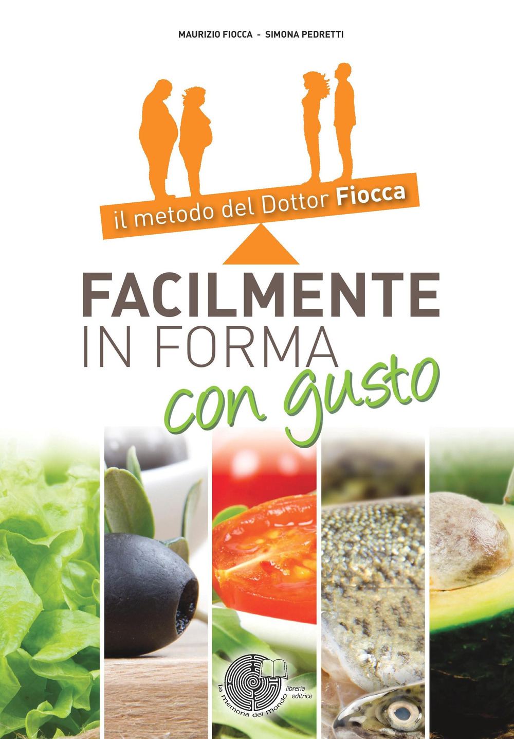 Facilmente in forma con gusto. Il metodo del dottor Fiocca