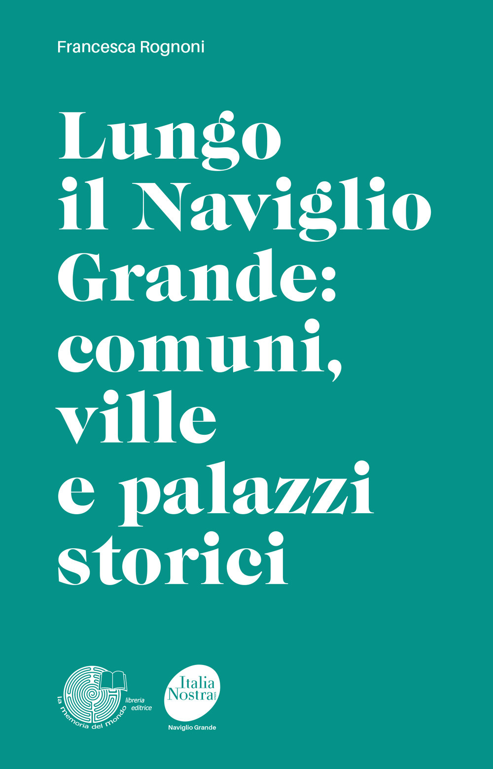 Lungo il Naviglio Grande: comuni, ville e palazzi storici