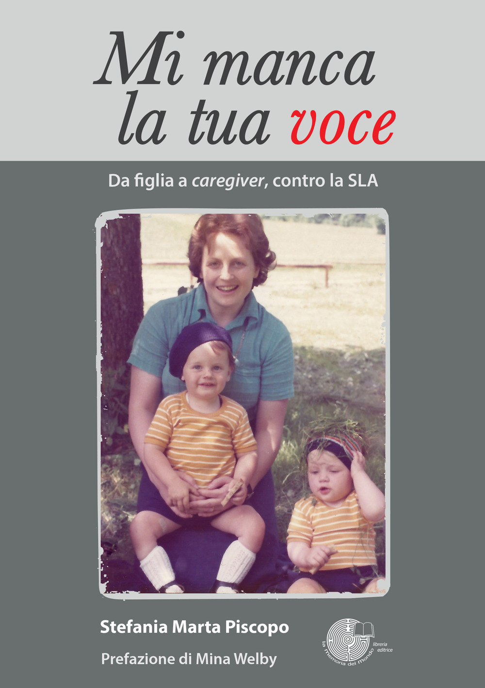 Mi manca la tua voce. Da figlia a caregiver, contro la SLA