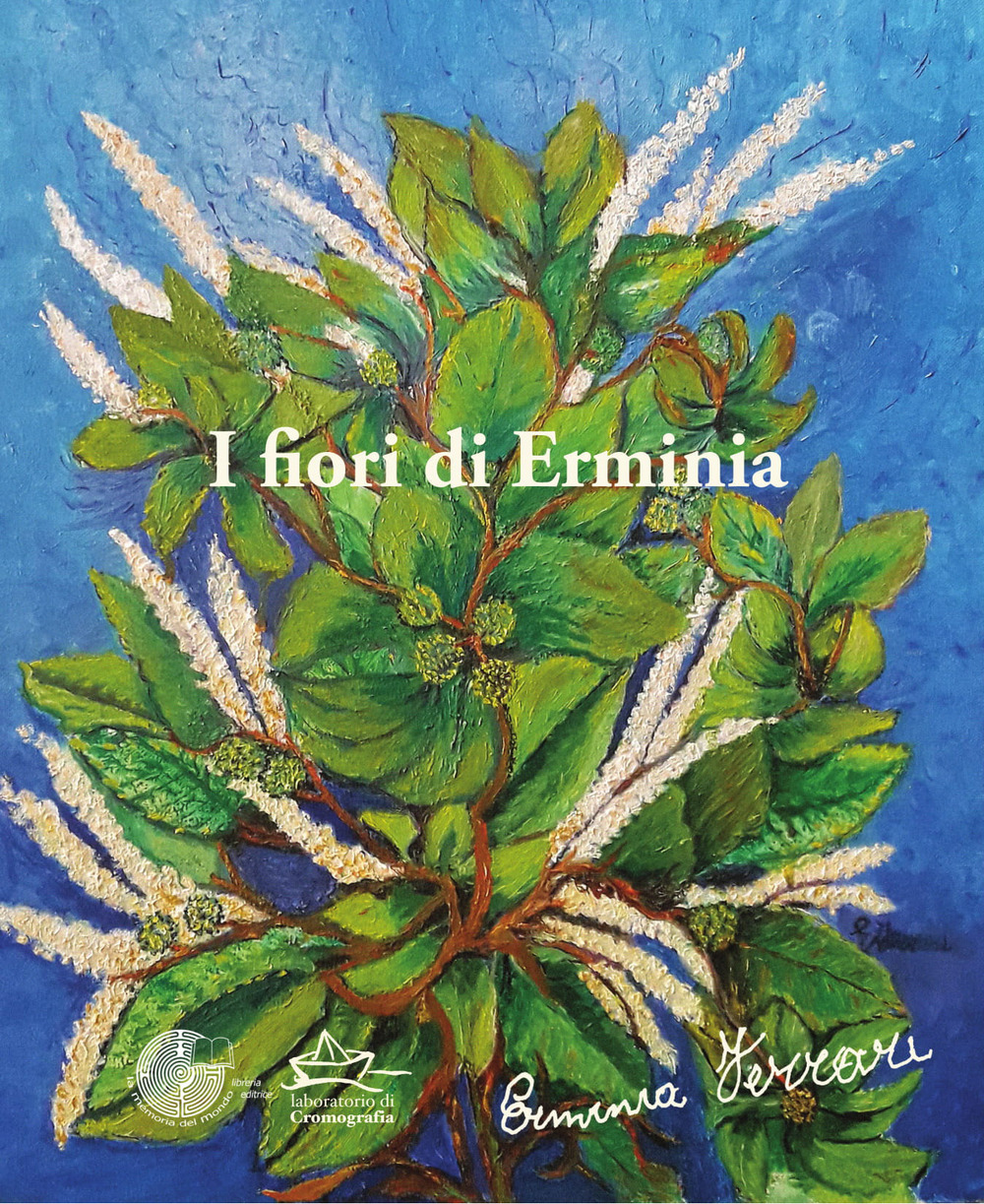 I fiori di Erminia. Dipinti di Erminia Ferrari