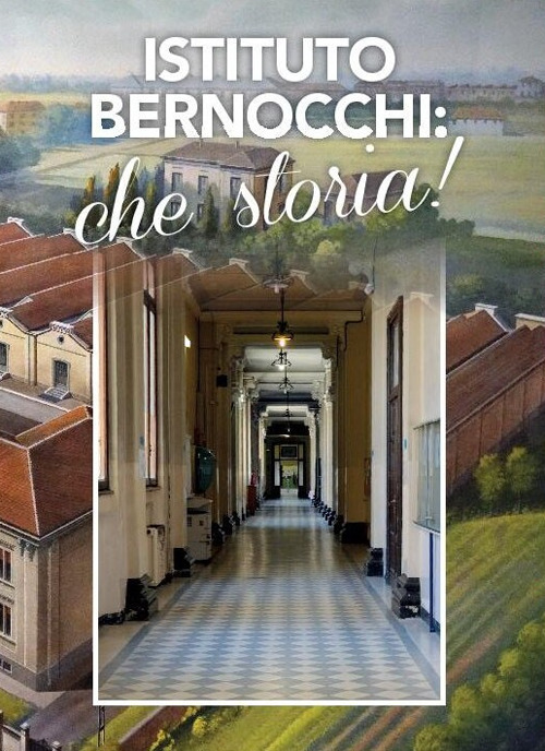 Istituto Bernocchi: che storia!