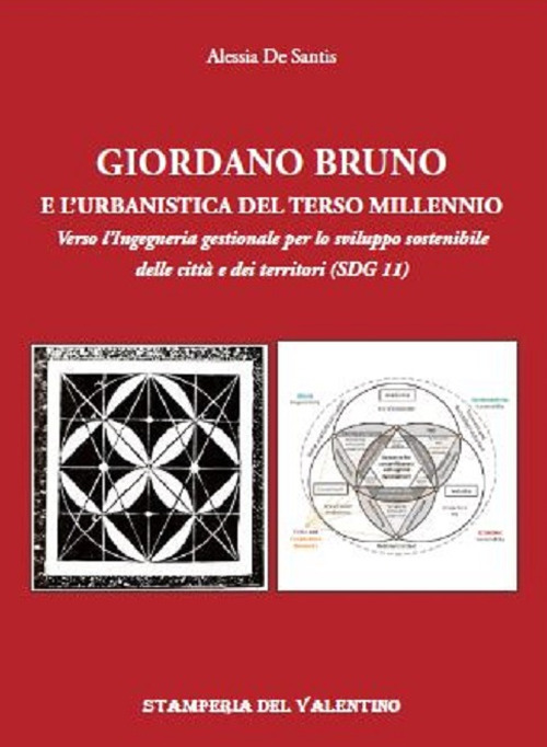 Giordano Bruno e l'urbanistica del Terzo Millennio. Verso l'Ingegneria gestionale per lo sviluppo sostenibile delle città e dei territori (SDG 11)