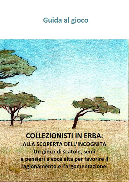 Collezionisti in erba: alla scoperta dell'incognita. Un gioco di scatole, semi e pensieri a voce alta per favorire il ragionamento e l'argomentazione. Con gadget