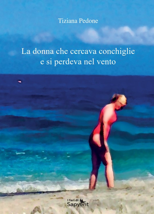 La donna che cercava conchiglie e si perdeva nel vento. Ediz. integrale