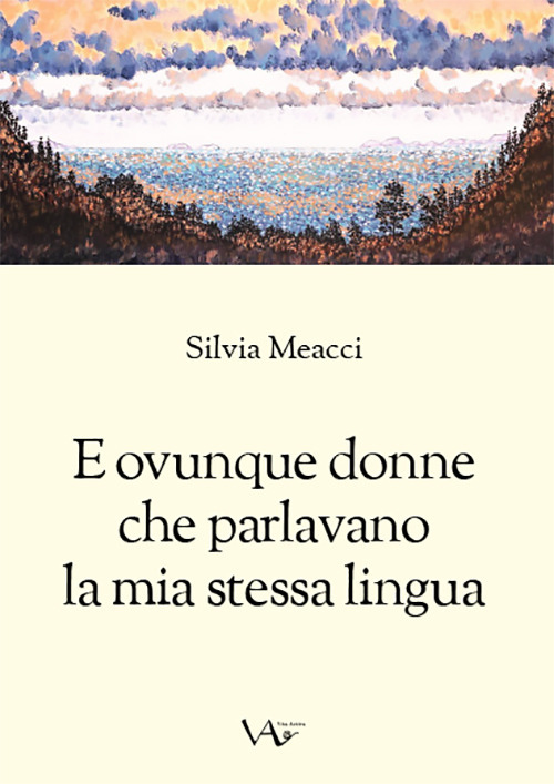 E ovunque donne che parlavano la mia stessa lingua. Ediz. integrale