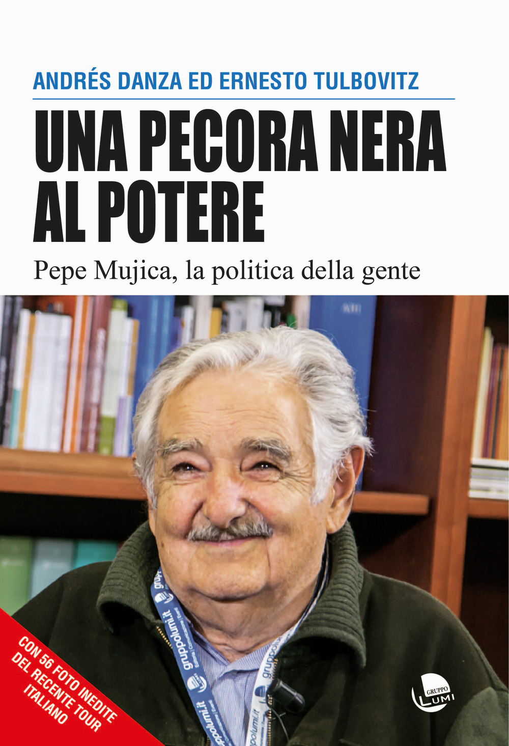 Una pecora nera al potere. Pepe Mujica, la politica della gente