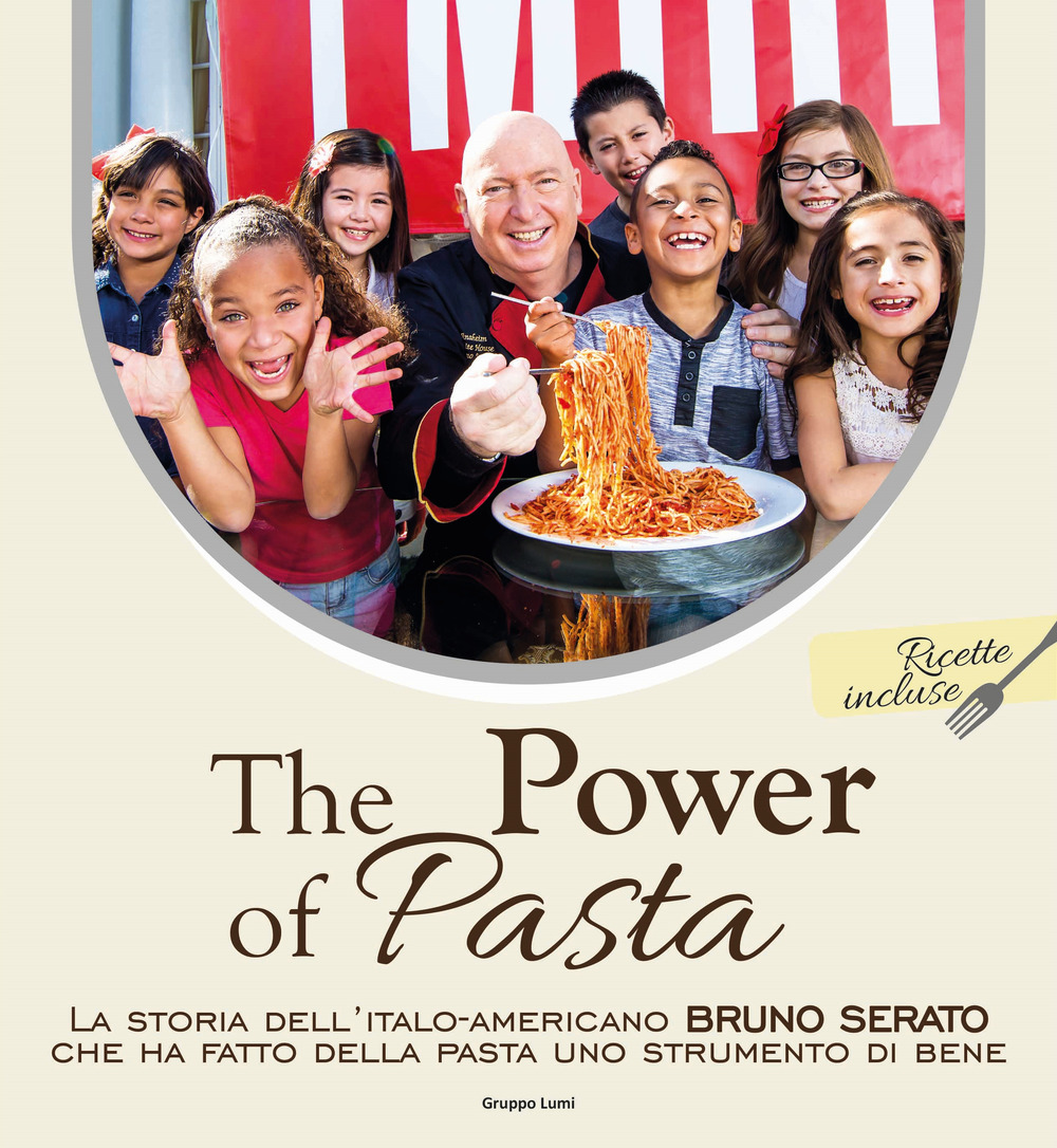 The power of pasta. La storia dell'italo-americano Bruno Serato che ha fatto della pasta uno strumento di bene