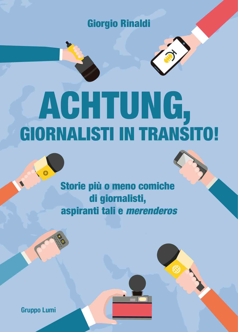Achtung, giornalisti in transito! Storie più o meno comiche di giornalisti, aspiranti tali e «merenderos»