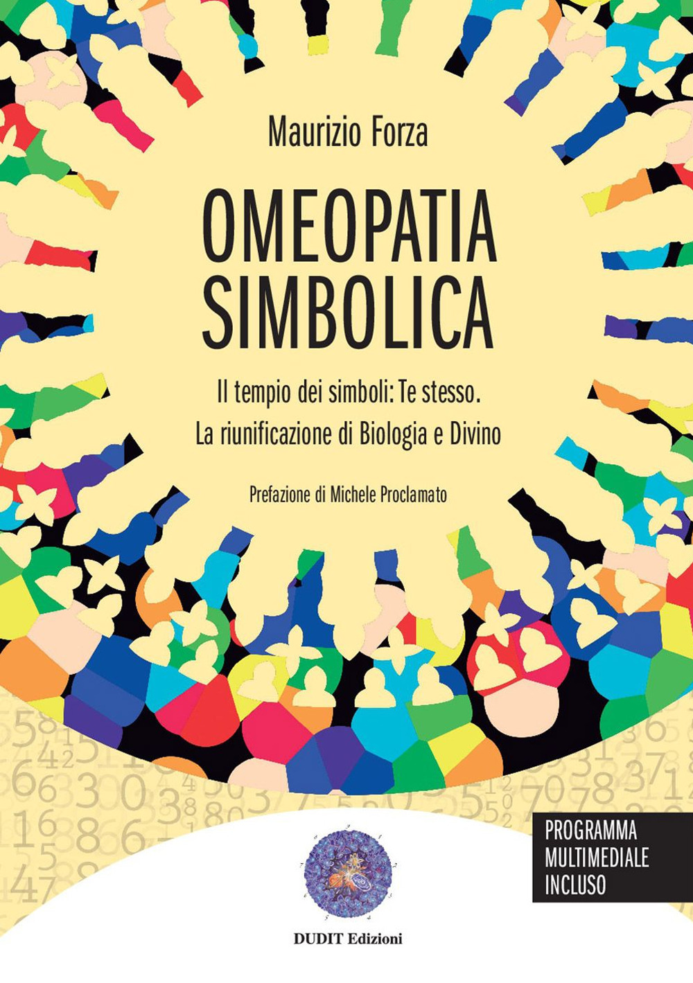 Omeopatia simbolica. Il tempio dei simboli: te stesso. La riunificazione di biologia e divino