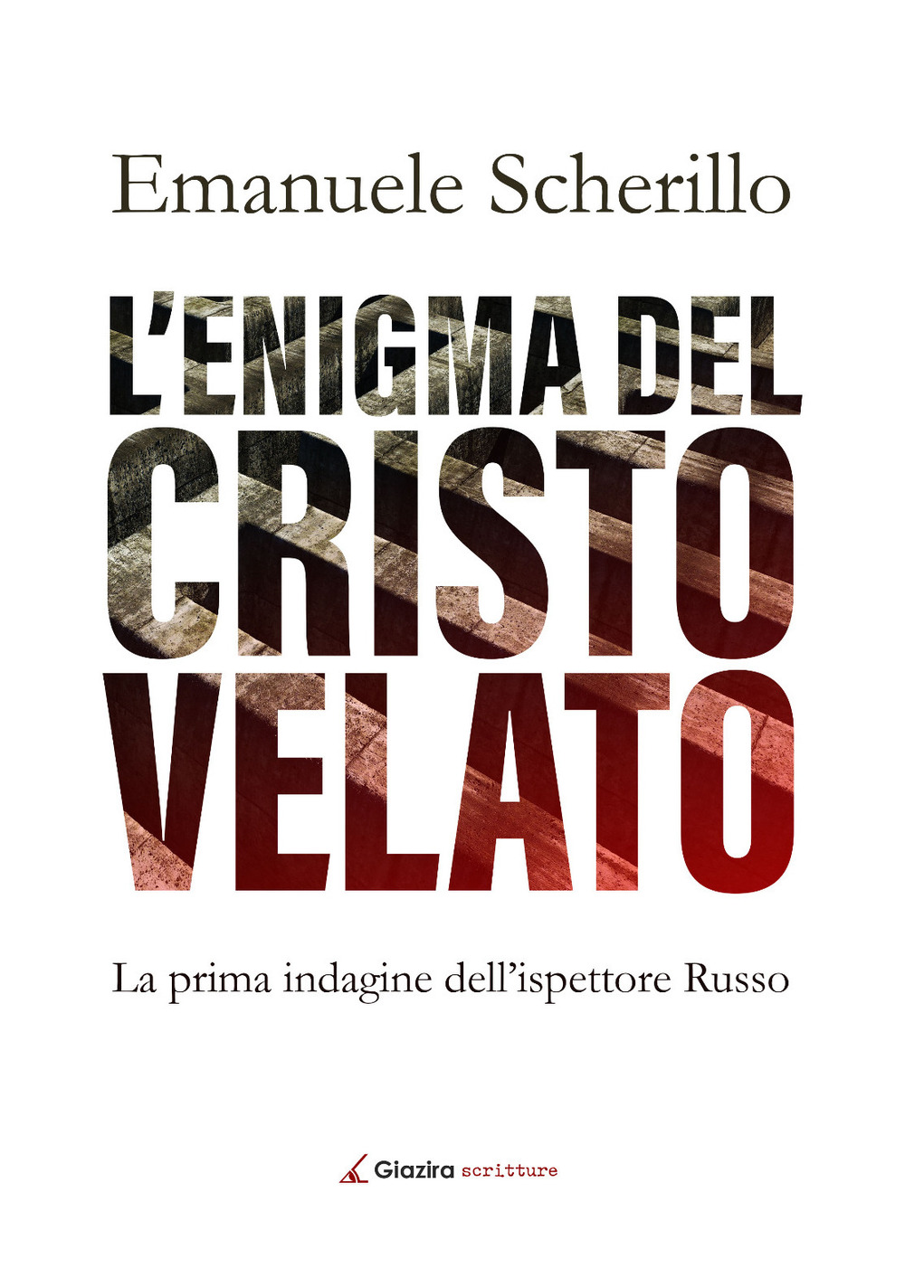 L'enigma del Cristo velato. La prima indagine dell'ispettore Russo