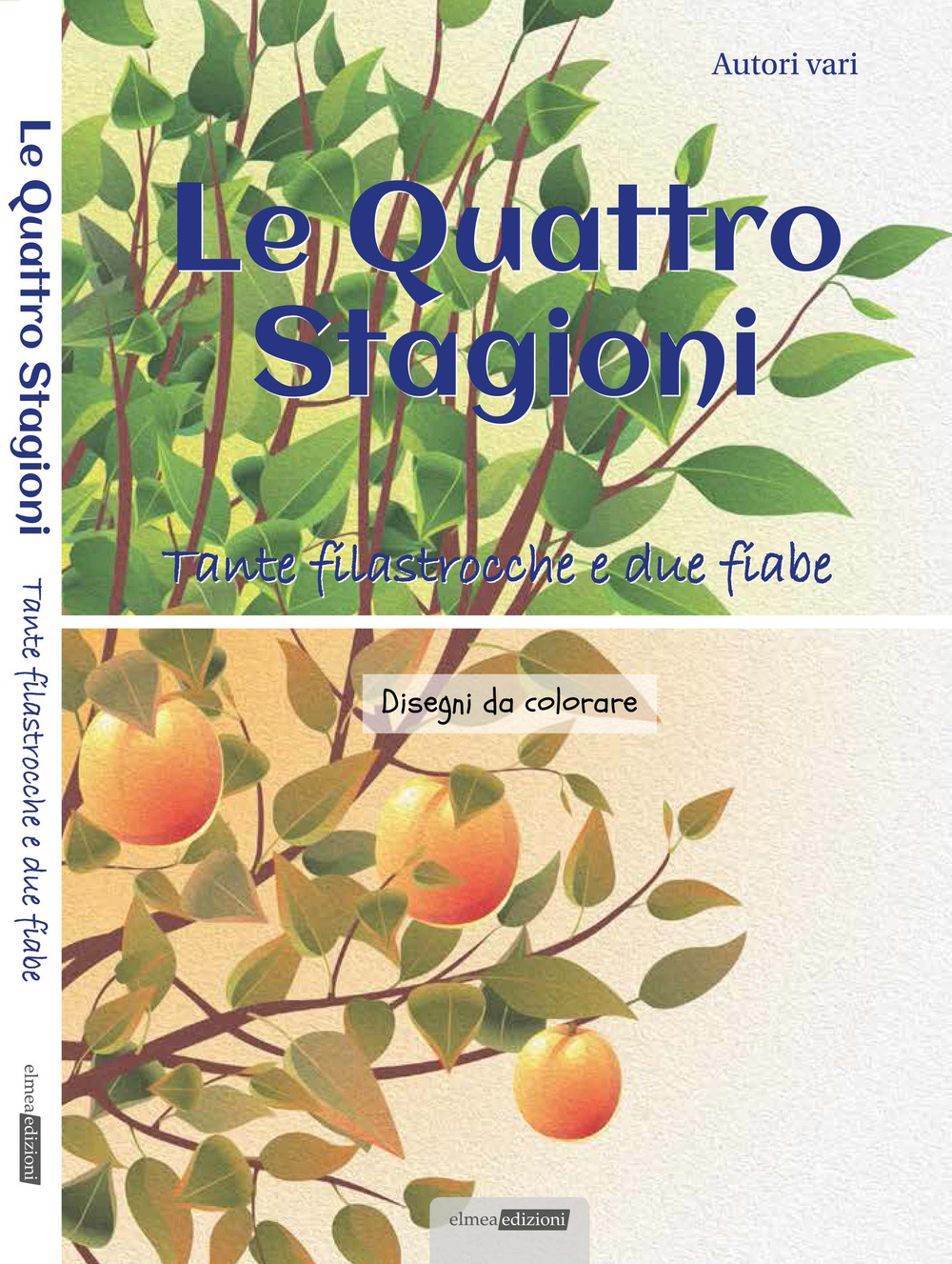 Le quattro stagioni. Tante filastrocche e due fiabe. Ediz. illustrata