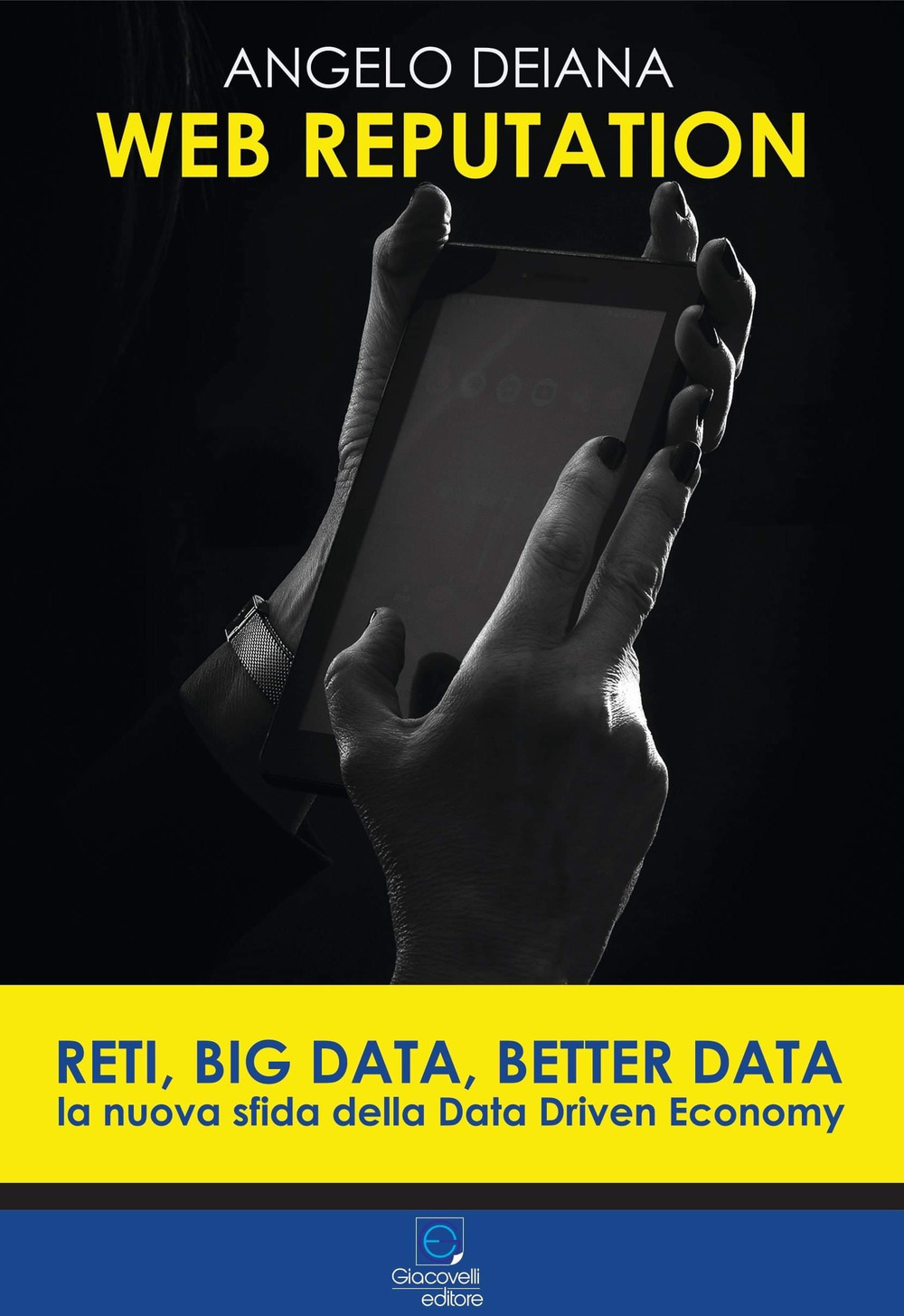 Web reputation. Reti, big data, better data. La nuova sfida della Data Driven Economy