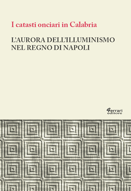 L'aurora dell'Illuminismo nel Regno di Napoli. I catasti onciari in Calabria