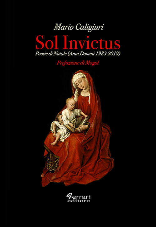 Sol invictus. Poesie di Natale (Anni Domini 1983-2019)