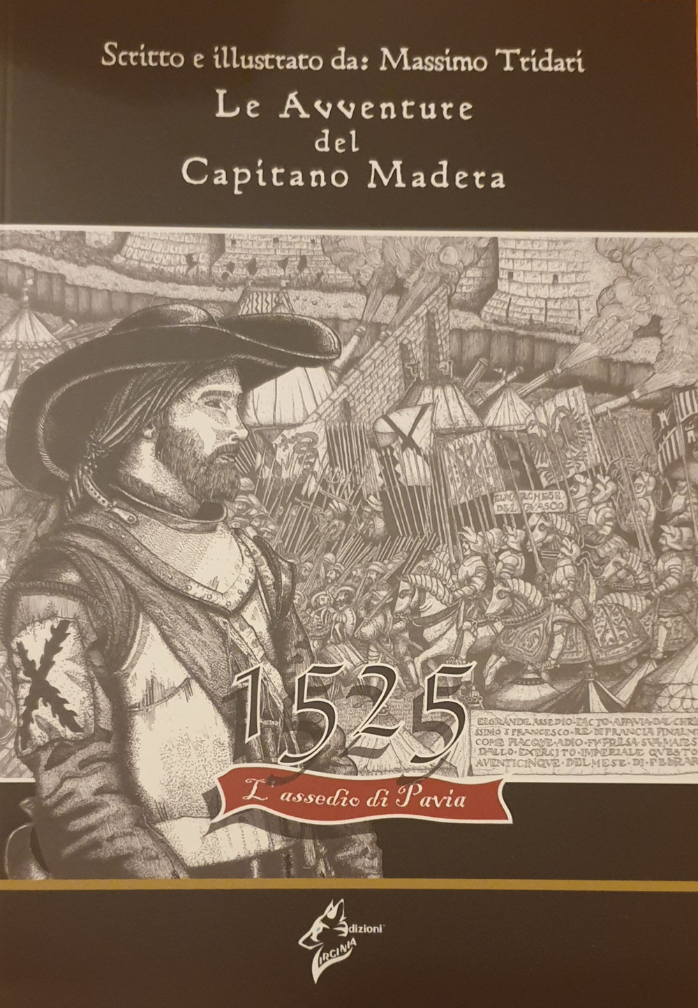 Le avventure del Capitano Madera. 1525 l'assedio di Pavia
