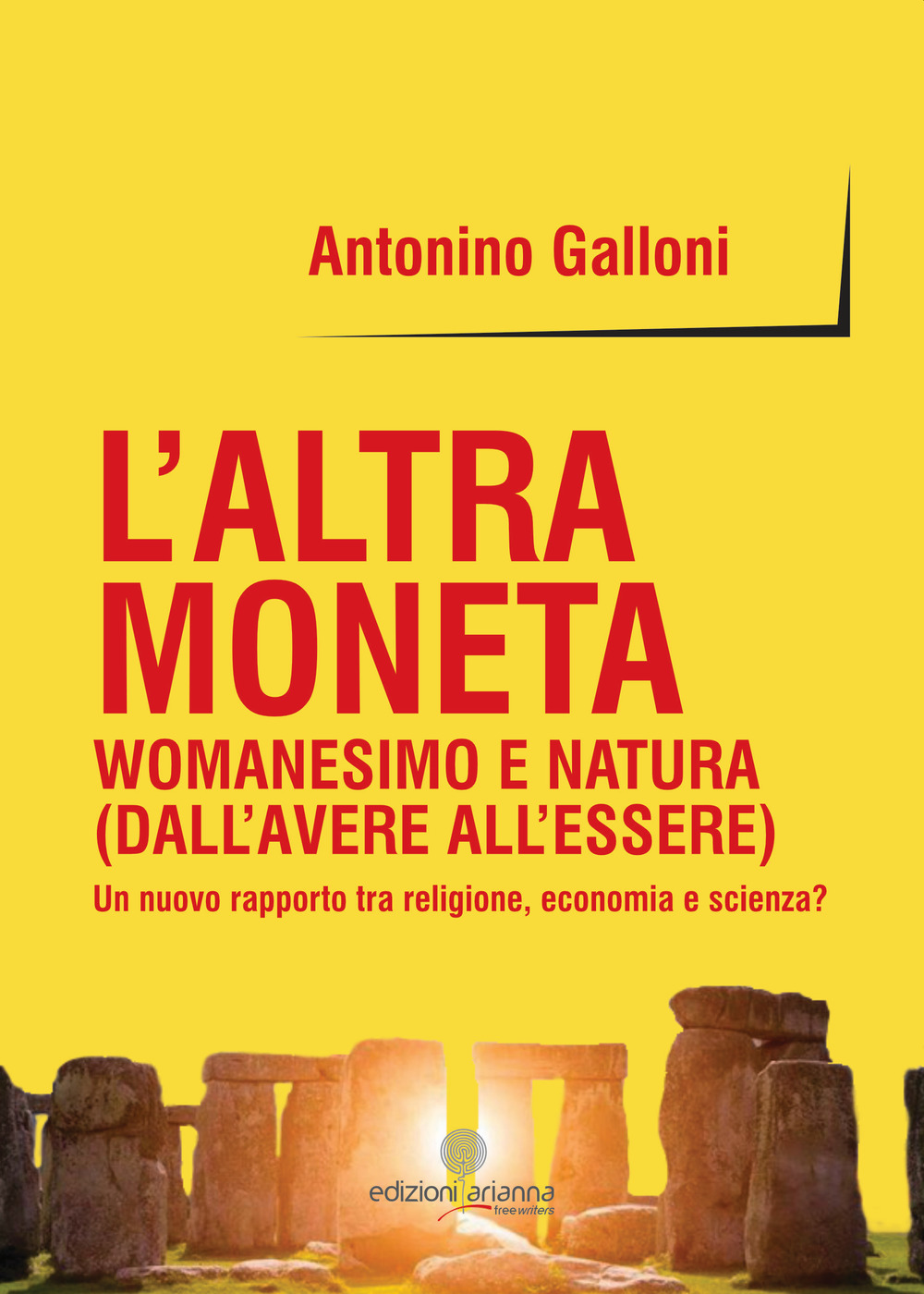 L'altra moneta. Womanesimo e natura (dall'avere all'essere). Un nuovo rapporto tra religione, economia e scienza?