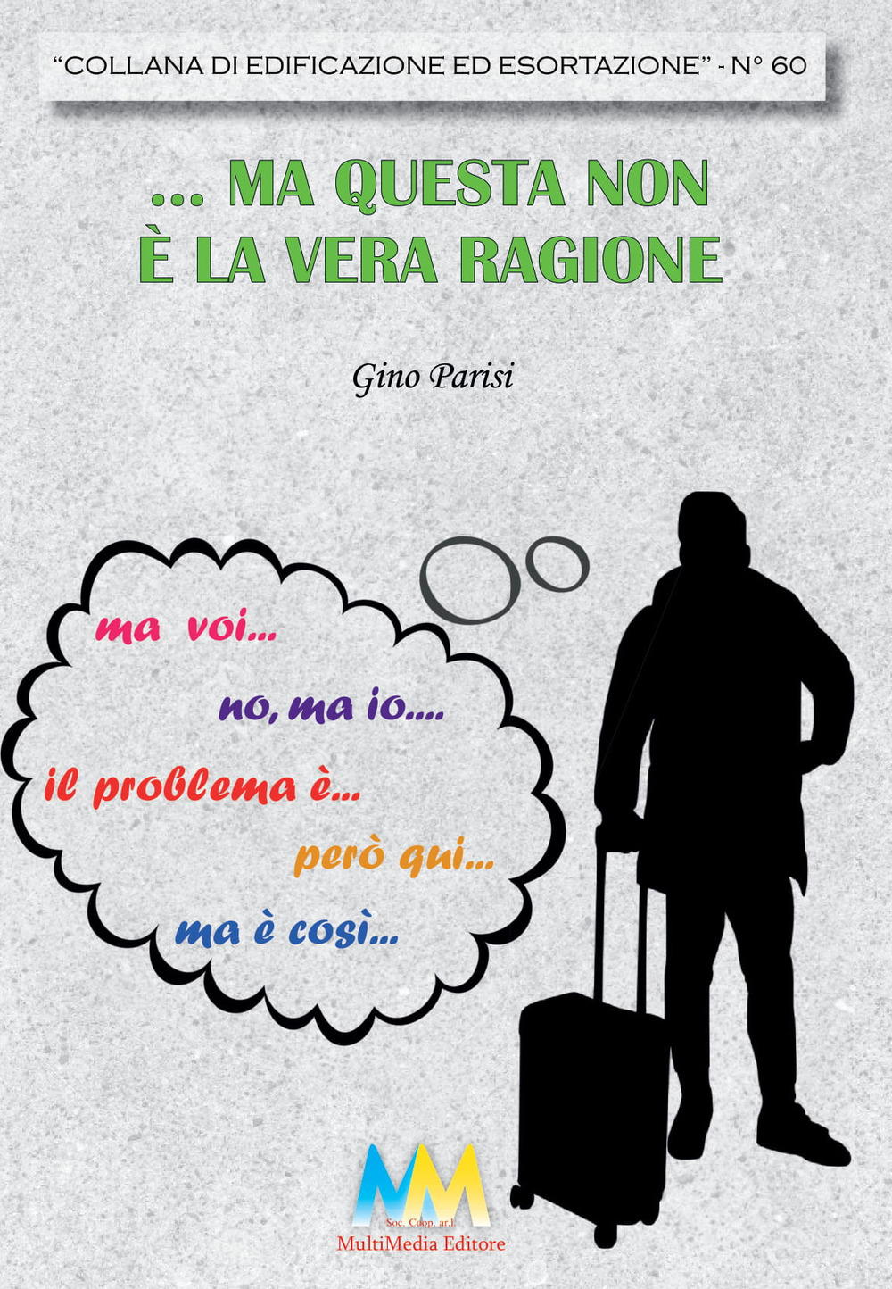 ...Ma questa non è la vera ragione