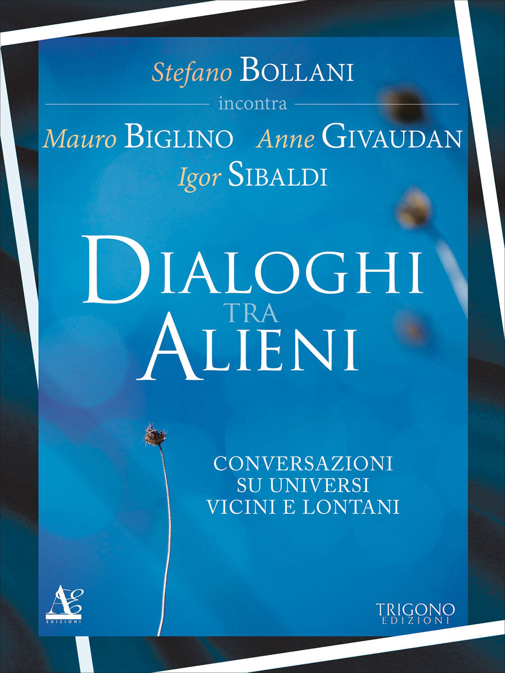 Dialogo tra alieni. Conversazioni su universi vicini e lontani