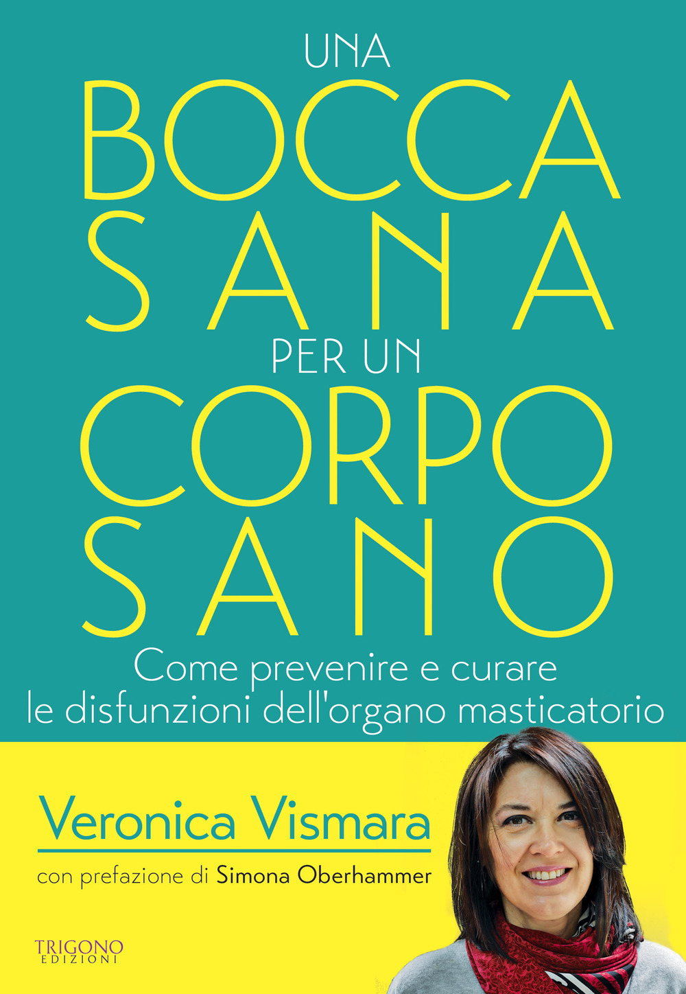 Una bocca sana per un corpo sano. Come prevenire e curare le disfunzioni dell'organo amsticatorio