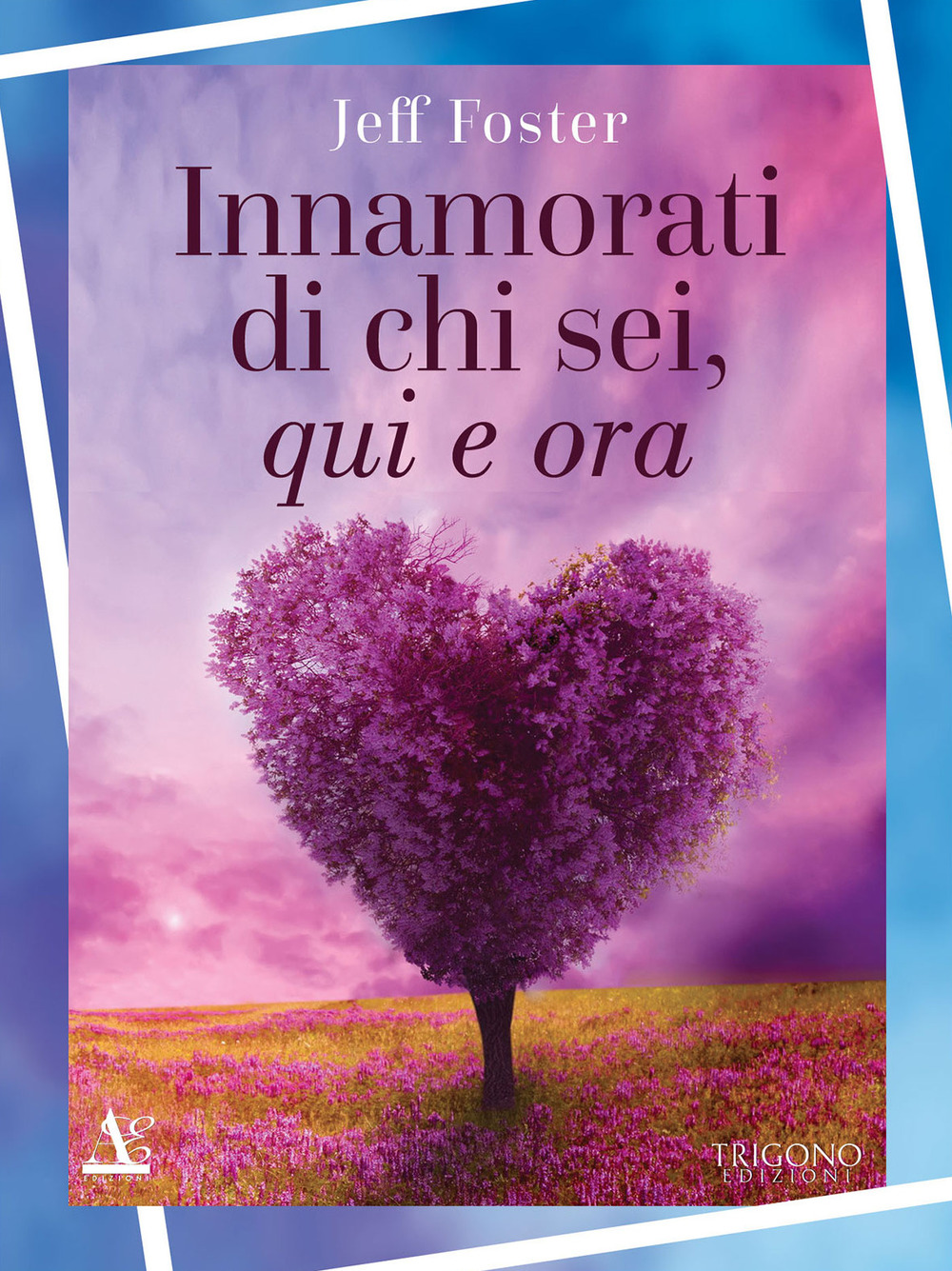 Innamorati di chi sei, qui e ora