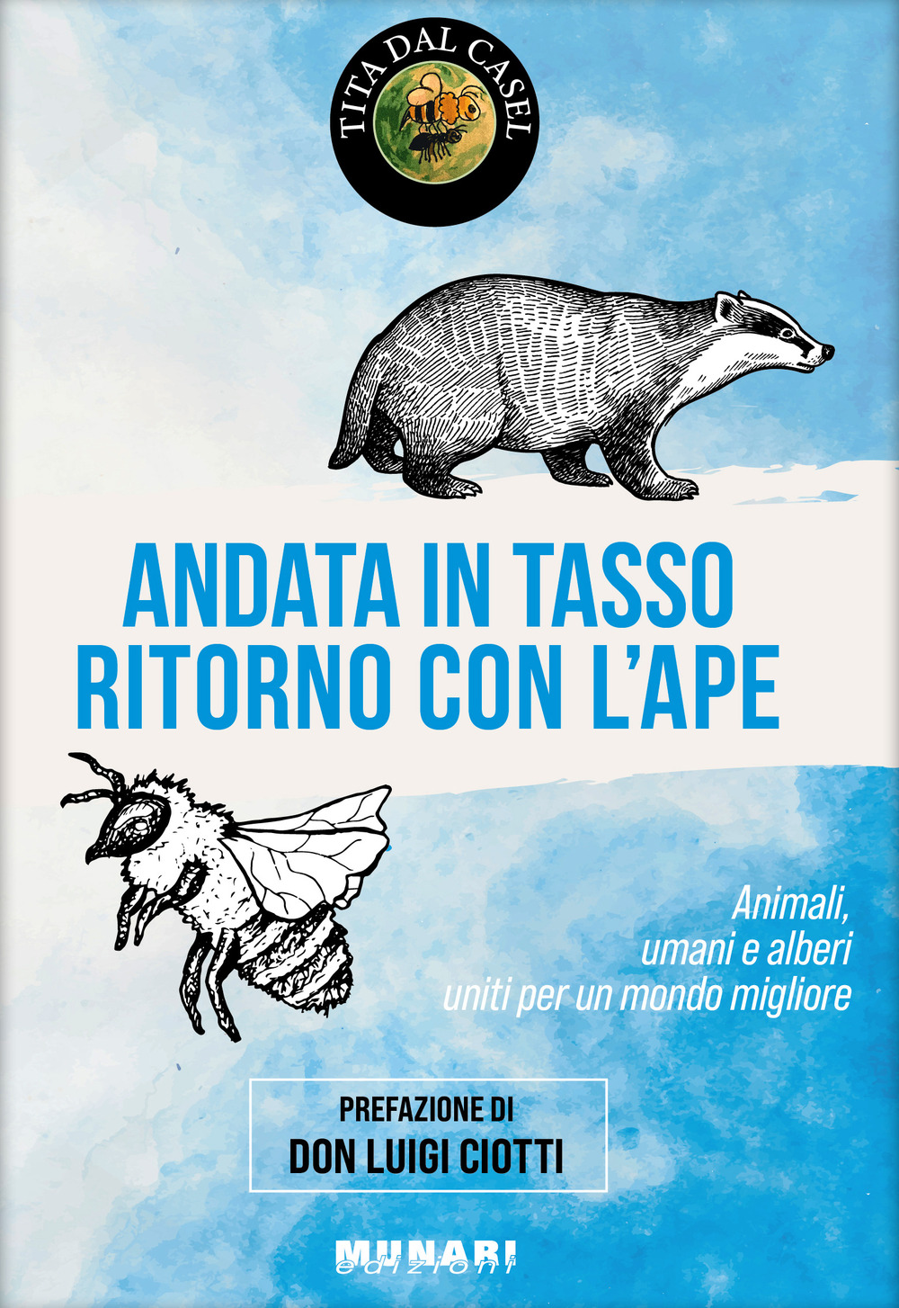 Andata in tasso, ritorno con l'ape. Animali, umani e alberi uniti per un mondo migliore