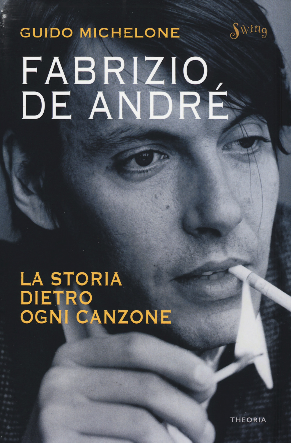 Fabrizio De André. La storia dietro ogni canzone