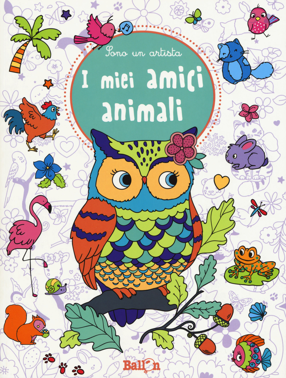 I miei amici animali. Sono un artista. Ediz. illustrata