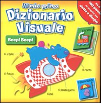 Il mio primo dizionario visuale beep beep. Ediz. illustrata