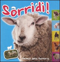 Animali della fattoria. Sorridi! Ediz. illustrata