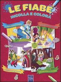 Le fiabe incolla e colora. Con adesivi. Ediz. illustrata