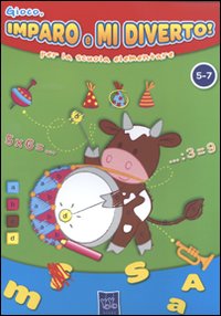 Gioco, imparo e mi diverto. Ediz. illustrata