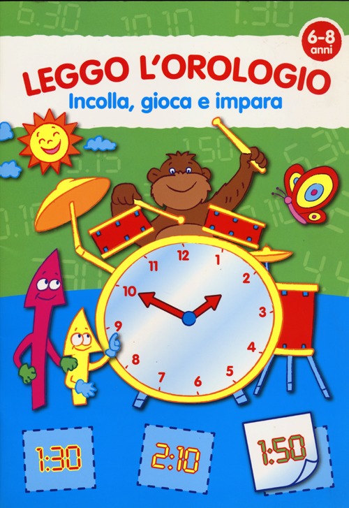 Leggo l'orologio. Con adesivi. Ediz. illustrata
