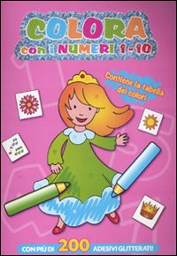Colora con i numeri 1-10. Con adesivi. Ediz. illustrata