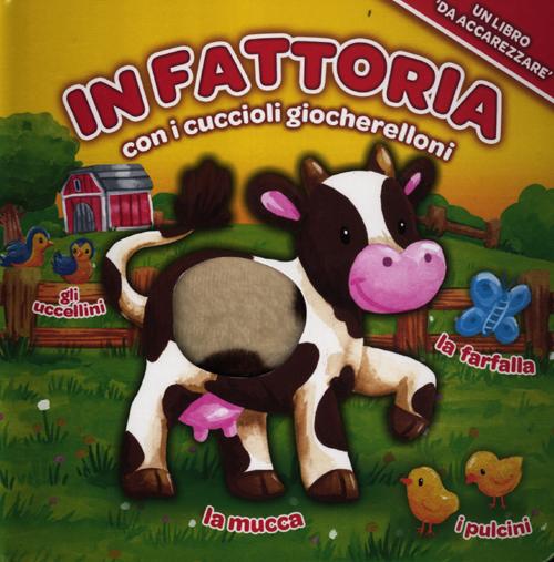 In fattoria con i cuccioli giocherelloni. Ediz. illustrata