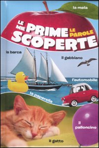 Le mie prime scoperte. Le parole. Ediz. illustrata