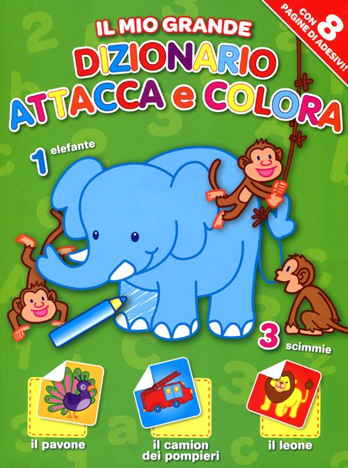 Il mio grande dizionario attacca e colora. Con adesivi. Ediz. illustrata