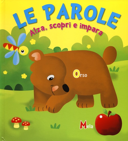 Le parole. Alza, scopri e impara. Ediz. illustrata