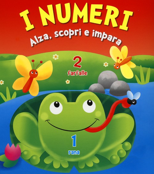 I numeri. Alza, scopri e impara. Ediz. illustrata