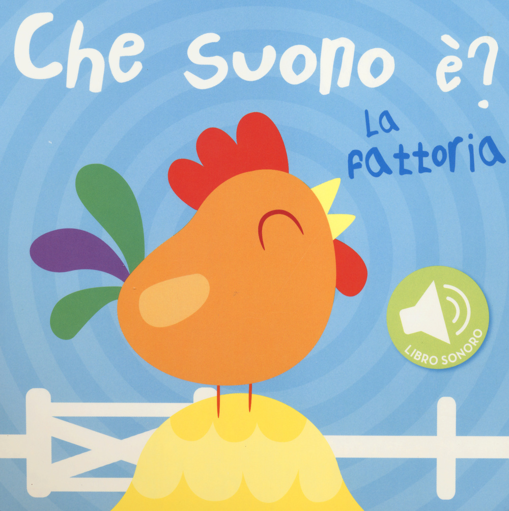La fattoria. Che suono è? Libro sonoro