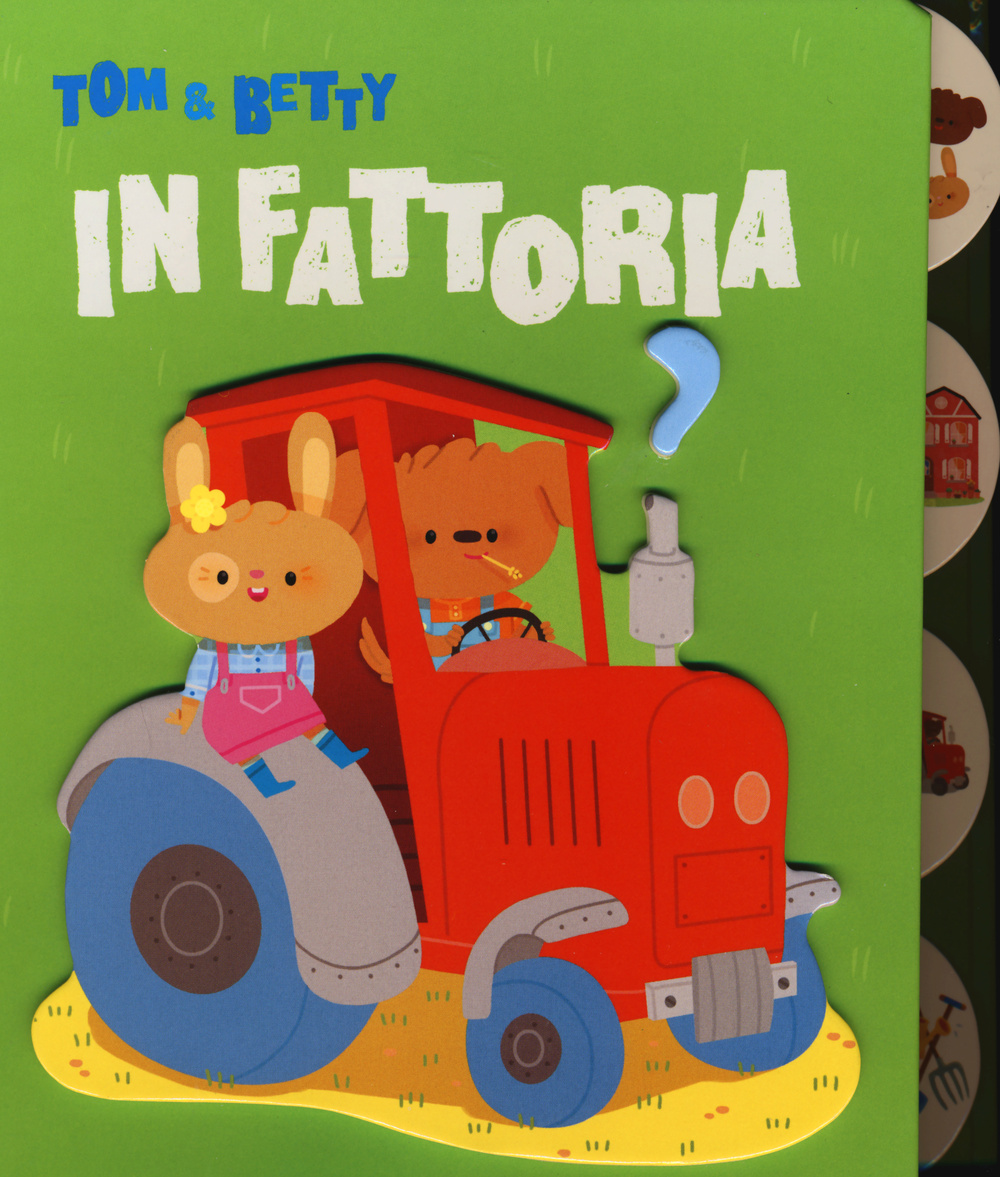 Tom & Betty in fattoria. Ediz. illustrata