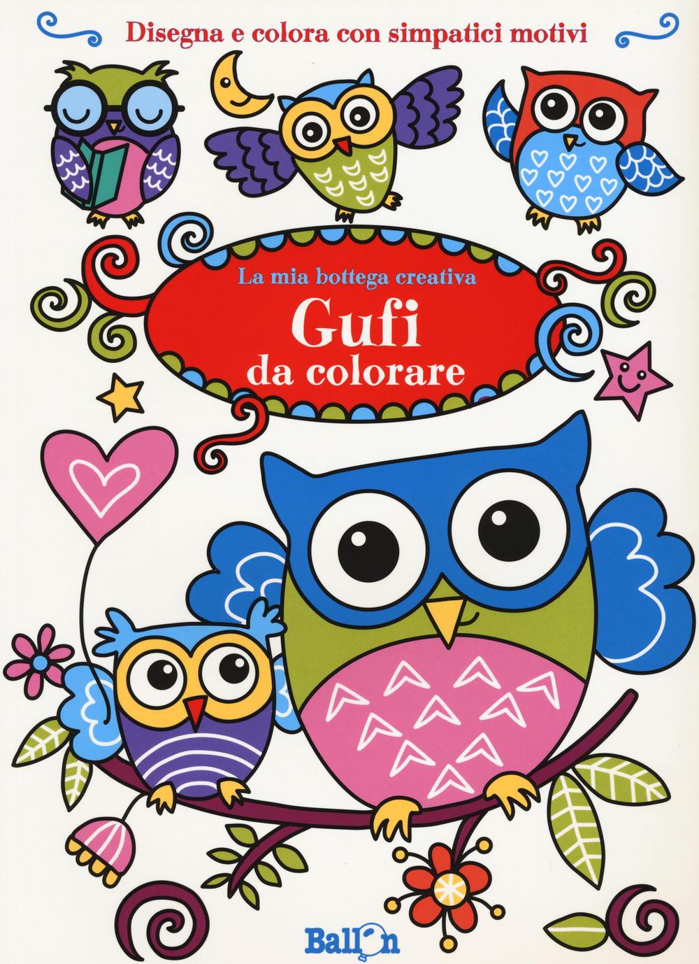 Gufi da colorare. La mia bottega creativa. Ediz. a colori